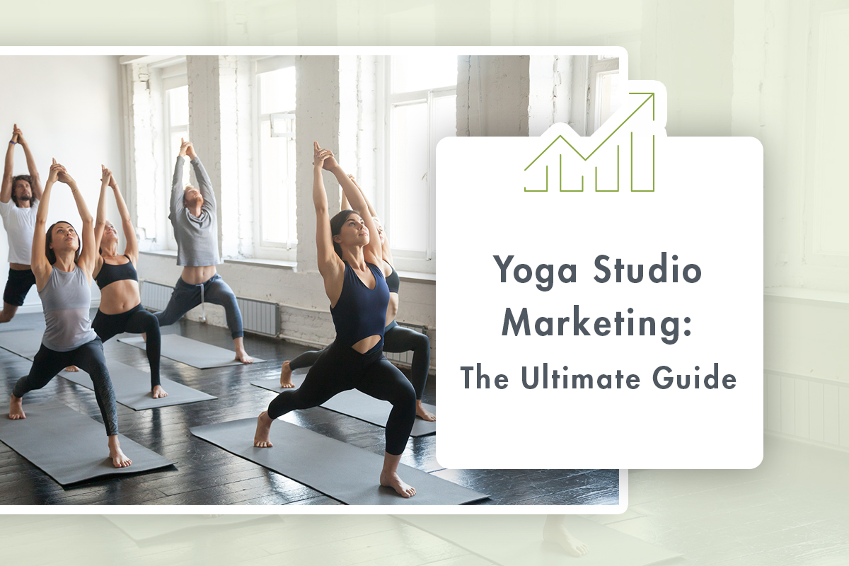 Yoga Studio Marketing: The Ultimate Guide