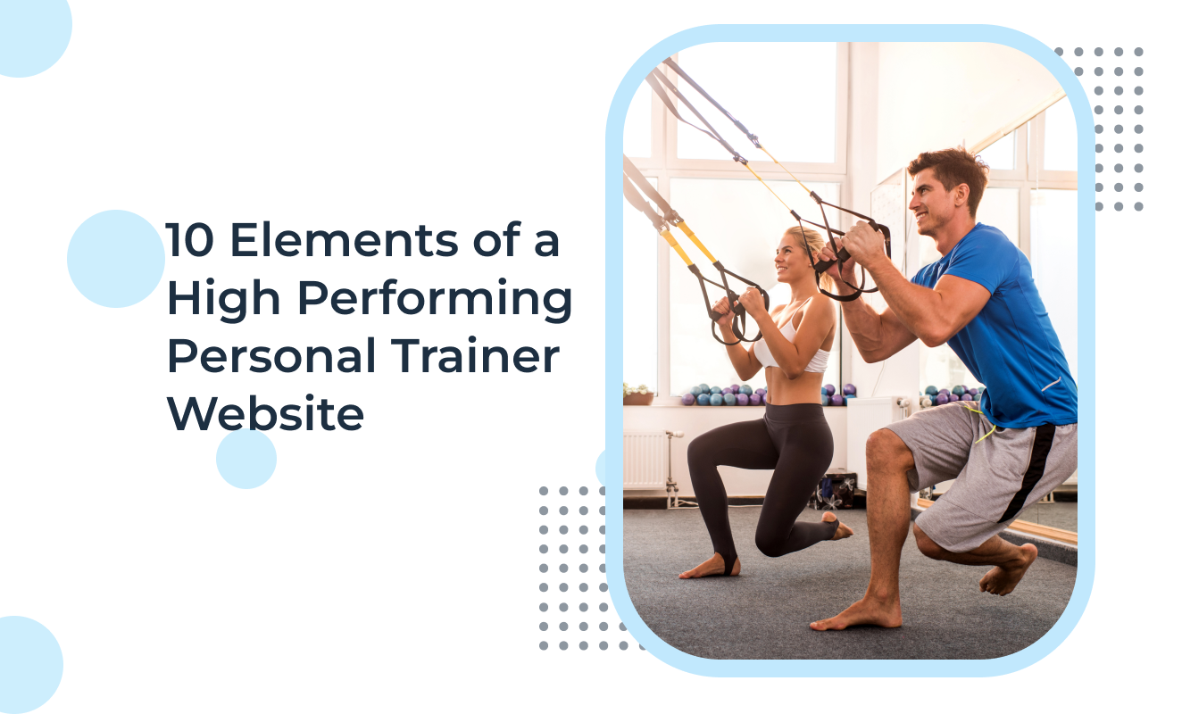 10 Elements of a High Performing Personal Trainer Website